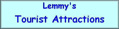 Lemmy's Tourist Attractions